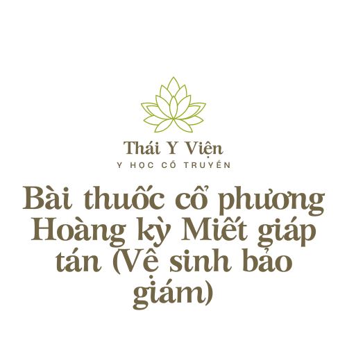 Hoàng kỳ Miết giáp tán (Vệ sinh bảo giám)