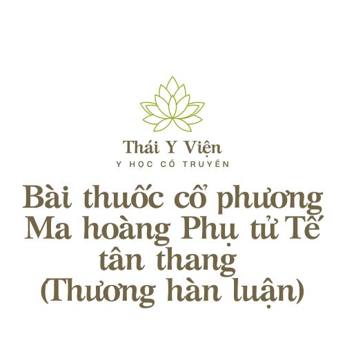 Ma hoàng Phụ tử Tế tân thang (Thương hàn luận)