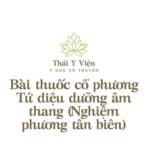 Tứ diệu dưỡng âm thang (Nghiệm phương tân biên)