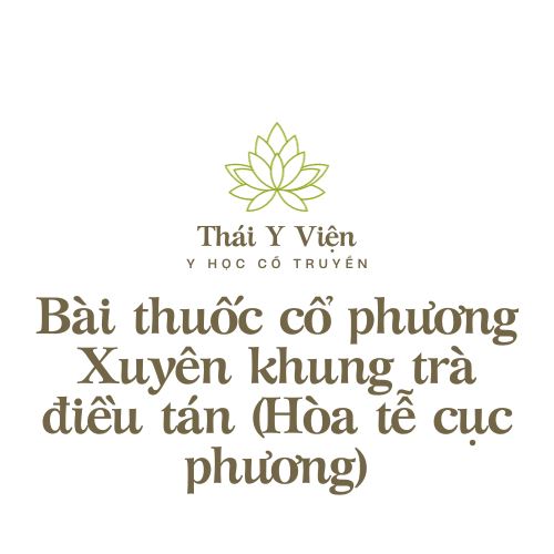 Xuyên khung trà điều tán (Hòa tễ cục phương)