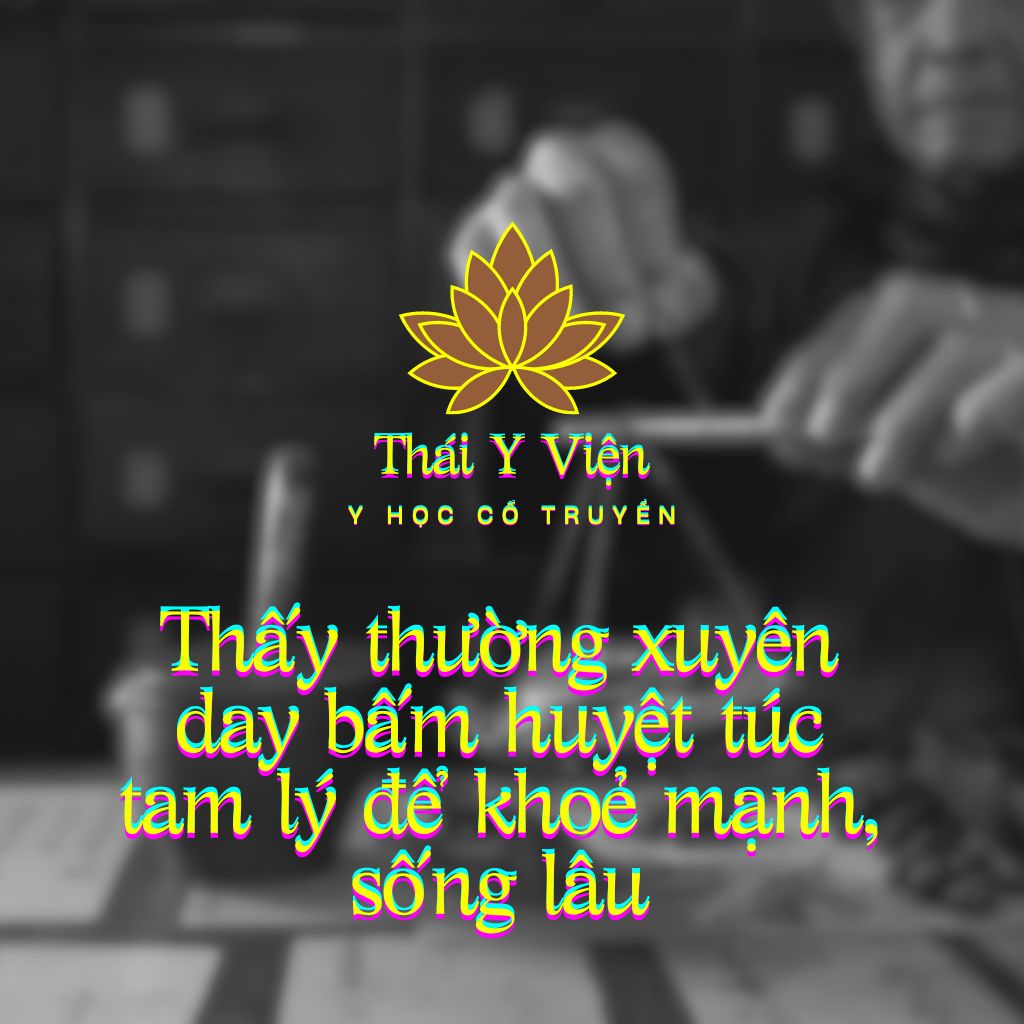 THẤY THƯỜNG XUYÊN DAY BẤM HUYỆT TÚC TAM LÝ ĐỂ KHOẺ MẠNH, SỐNG LÂU